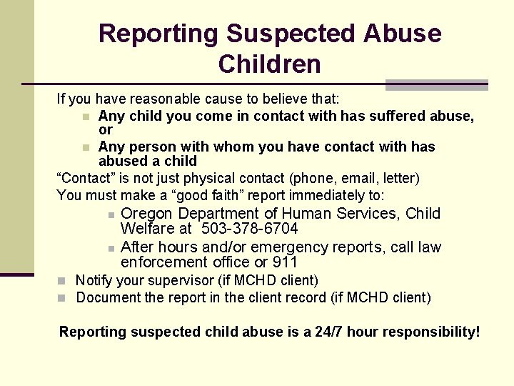 Reporting Suspected Abuse Children If you have reasonable cause to believe that: n Any