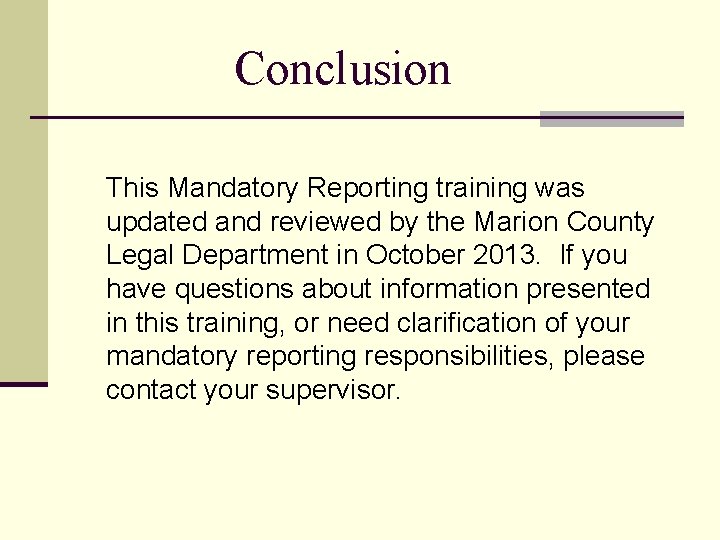 Conclusion This Mandatory Reporting training was updated and reviewed by the Marion County Legal