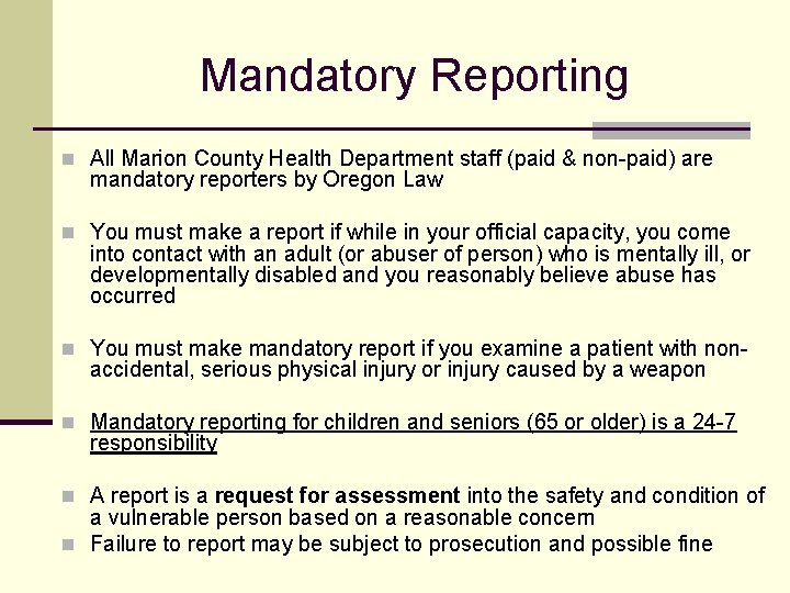 Mandatory Reporting n All Marion County Health Department staff (paid & non-paid) are mandatory