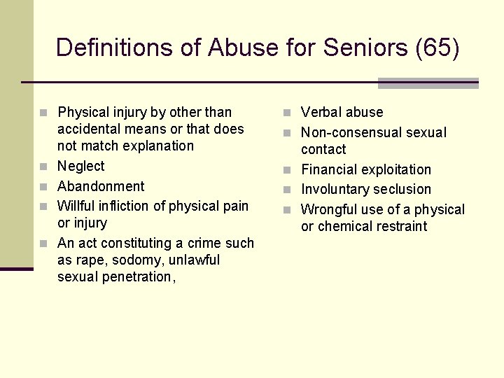 Definitions of Abuse for Seniors (65) n Physical injury by other than n n