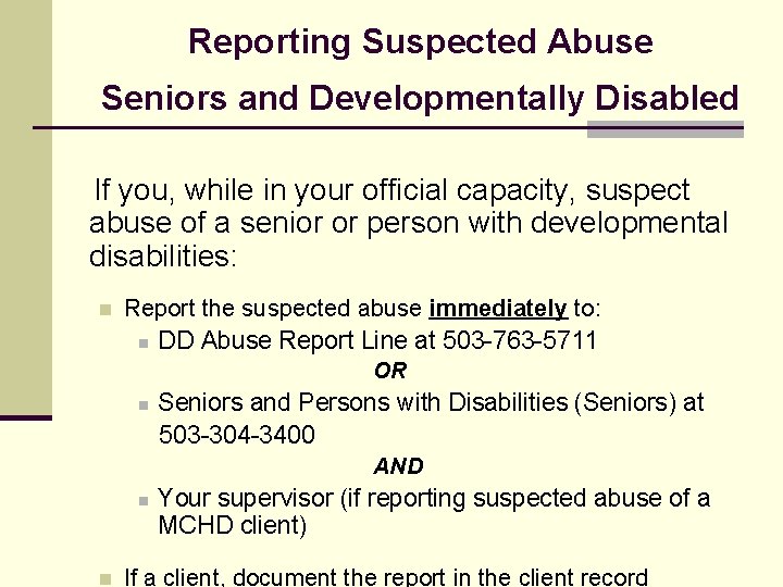 Reporting Suspected Abuse Seniors and Developmentally Disabled If you, while in your official capacity,