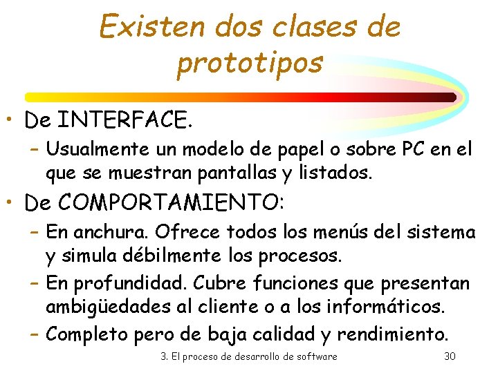 Existen dos clases de prototipos • De INTERFACE. – Usualmente un modelo de papel Existen dos clases de prototipos • De INTERFACE. – Usualmente un modelo de papel