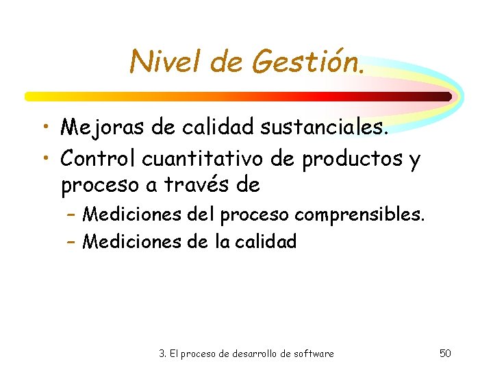 Nivel de Gestión. • Mejoras de calidad sustanciales. • Control cuantitativo de productos y Nivel de Gestión. • Mejoras de calidad sustanciales. • Control cuantitativo de productos y