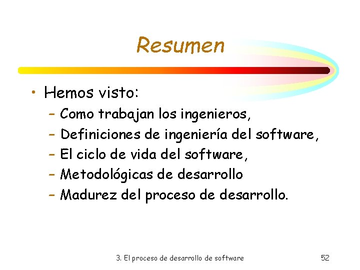 Resumen • Hemos visto: – – – Como trabajan los ingenieros, Definiciones de ingeniería Resumen • Hemos visto: – – – Como trabajan los ingenieros, Definiciones de ingeniería