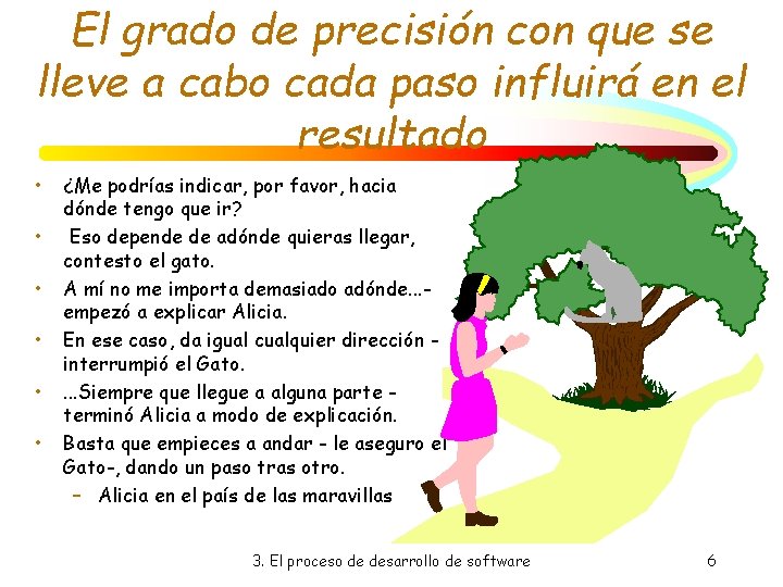 El grado de precisión con que se lleve a cabo cada paso influirá en El grado de precisión con que se lleve a cabo cada paso influirá en