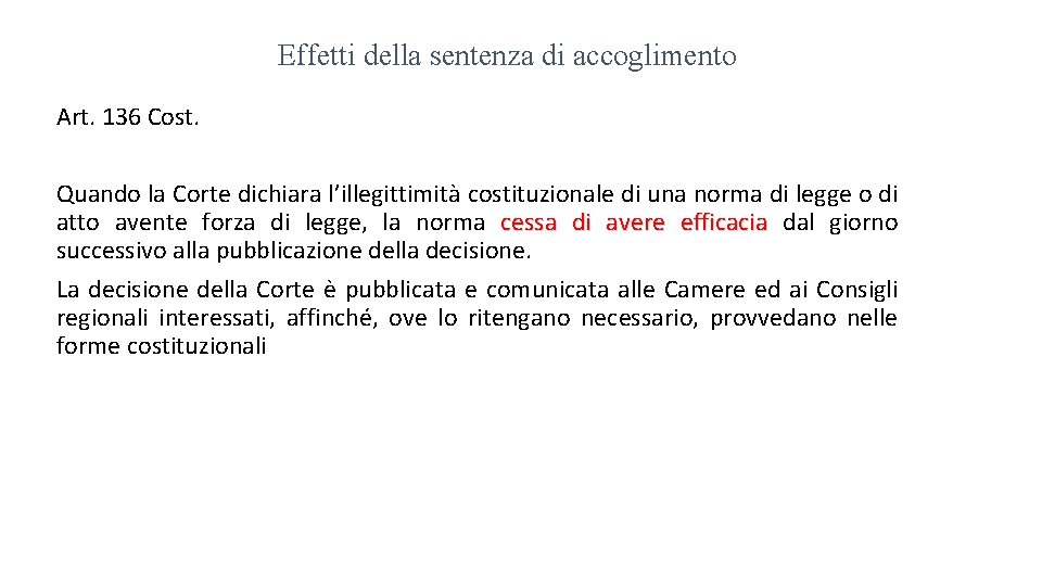 Effetti della sentenza di accoglimento Art. 136 Cost. Quando la Corte dichiara l’illegittimità costituzionale