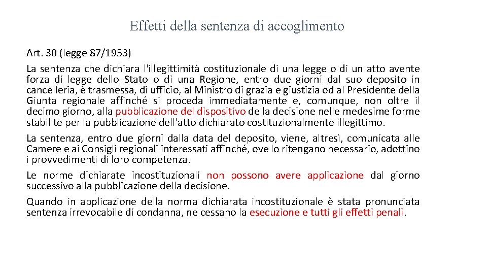 Effetti della sentenza di accoglimento Art. 30 (legge 87/1953) La sentenza che dichiara l'illegittimità