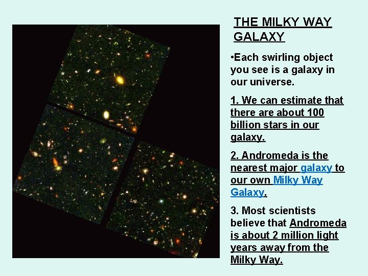 THE MILKY WAY GALAXY • Each swirling object you see is a galaxy in