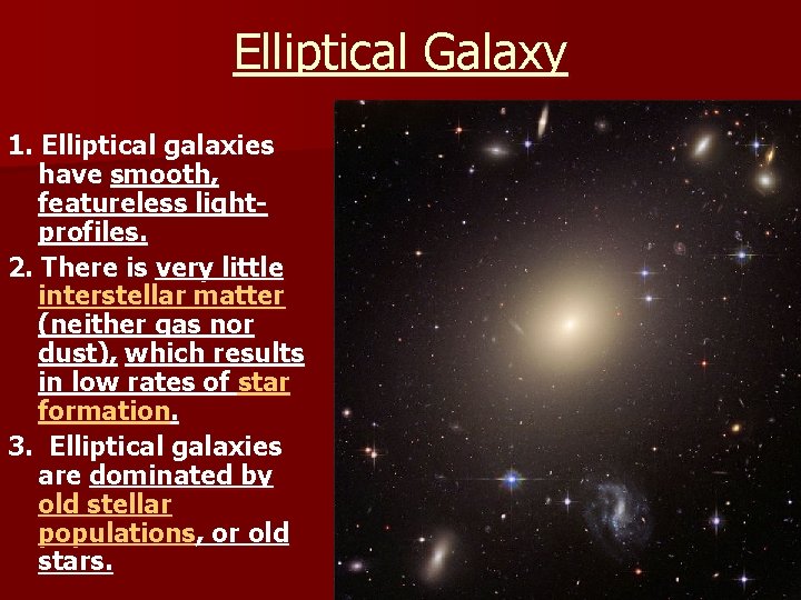 Elliptical Galaxy 1. Elliptical galaxies have smooth, featureless lightprofiles. 2. There is very little