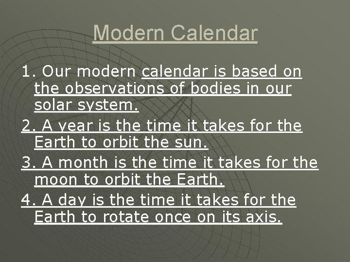 Modern Calendar 1. Our modern calendar is based on the observations of bodies in