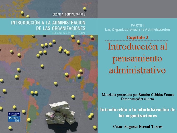 PARTE I Las Organizaciones y la Administración Capítulo 3 Introducción al pensamiento administrativo Materiales