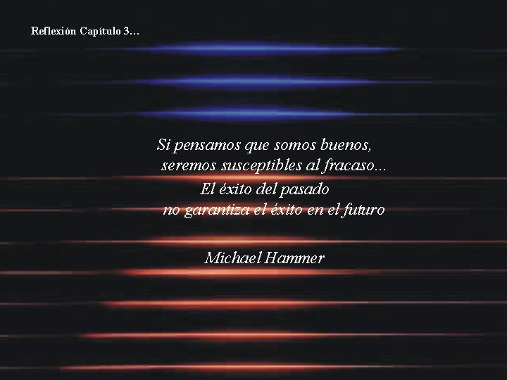 Reflexión Capítulo 3… Si pensamos que somos buenos, seremos susceptibles al fracaso. . .