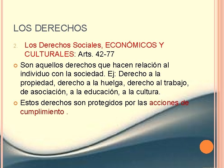 LOS DERECHOS Los Derechos Sociales, ECONÓMICOS Y CULTURALES: Arts. 42 -77 Son aquellos derechos
