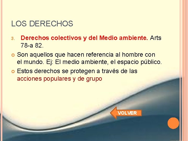 LOS DERECHOS Derechos colectivos y del Medio ambiente. Arts 78 -a 82. Son aquellos