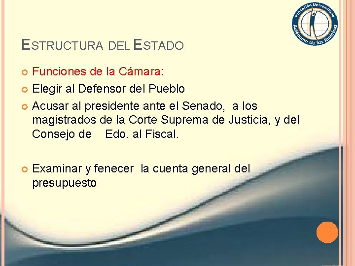 ESTRUCTURA DEL ESTADO Funciones de la Cámara: Elegir al Defensor del Pueblo Acusar al