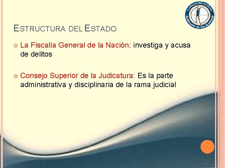 ESTRUCTURA DEL ESTADO La Fiscalía General de la Nación: investiga y acusa de delitos