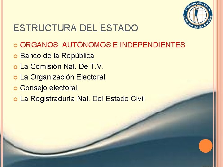 ESTRUCTURA DEL ESTADO ORGANOS AUTÓNOMOS E INDEPENDIENTES Banco de la República La Comisión Nal.