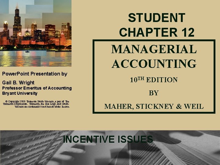 STUDENT CHAPTER 12 MANAGERIAL ACCOUNTING Power. Point Presentation by Gail B. Wright Professor Emeritus