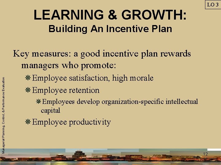 LEARNING & GROWTH: LO 3 Building An Incentive Plan Managerial Planning, Control, & Performance