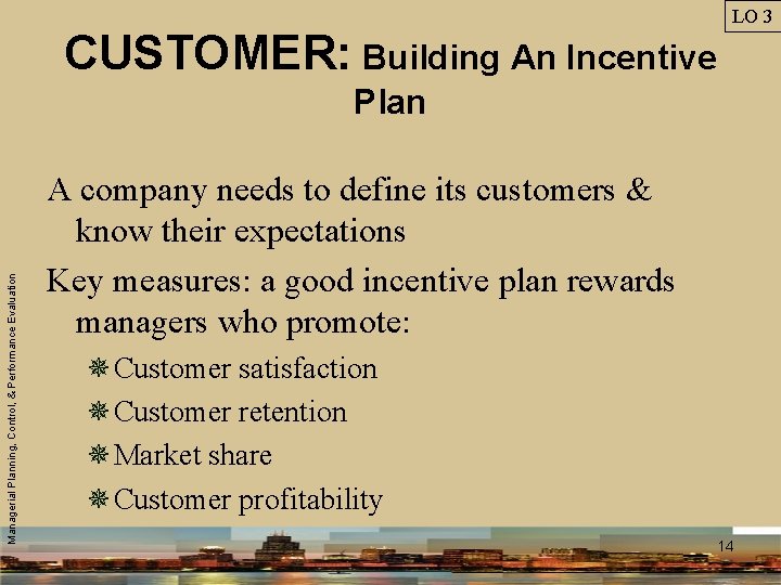 CUSTOMER: Building An Incentive LO 3 Managerial Planning, Control, & Performance Evaluation Plan A