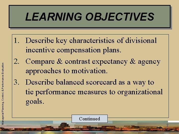 Managerial Planning, Control, & Performance Evaluation LEARNING OBJECTIVES 1. Describe key characteristics of divisional