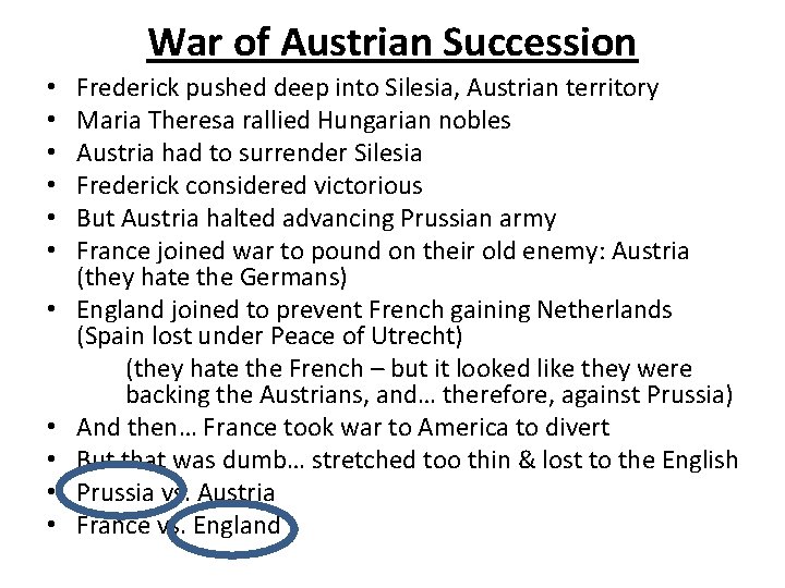 War of Austrian Succession • • • Frederick pushed deep into Silesia, Austrian territory