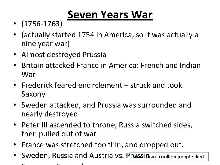 Seven Years War • (1756 -1763) • (actually started 1754 in America, so it