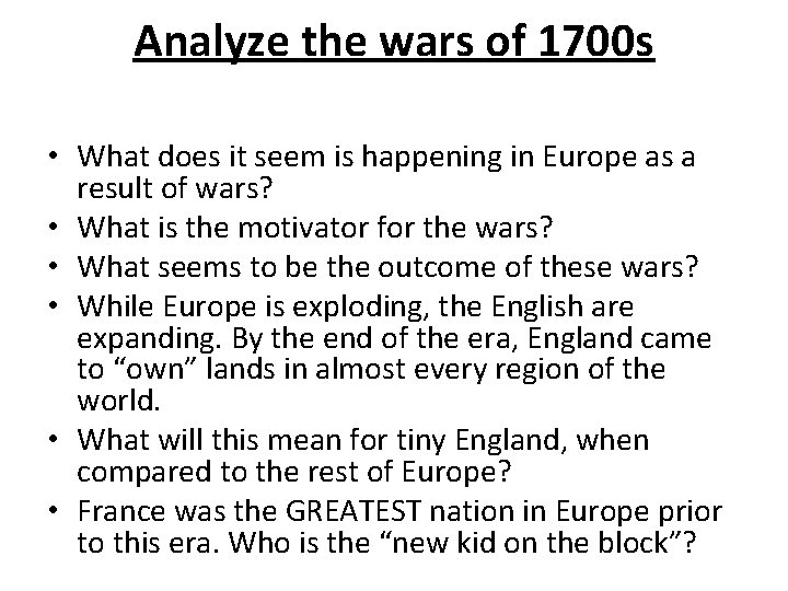 Analyze the wars of 1700 s • What does it seem is happening in