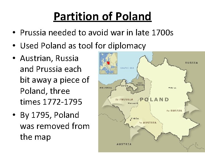 Partition of Poland • Prussia needed to avoid war in late 1700 s •