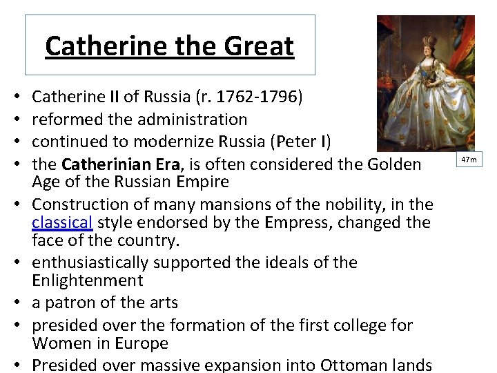 Catherine the Great • • • Catherine II of Russia (r. 1762 -1796) reformed
