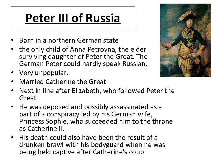 Peter III of Russia • Born in a northern German state • the only