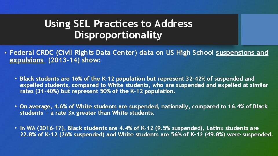 Using SEL Practices to Address Disproportionality • Federal CRDC (Civil Rights Data Center) data