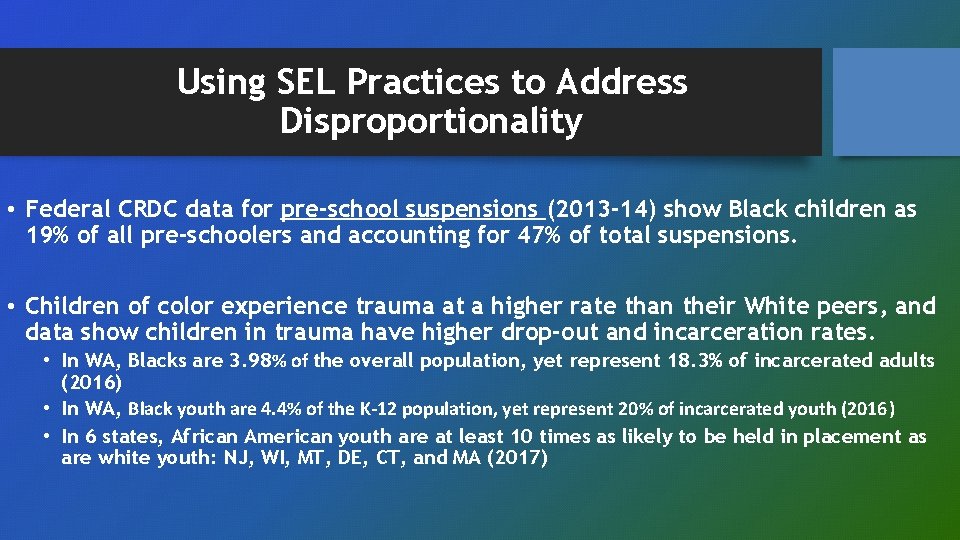 Using SEL Practices to Address Disproportionality • Federal CRDC data for pre-school suspensions (2013