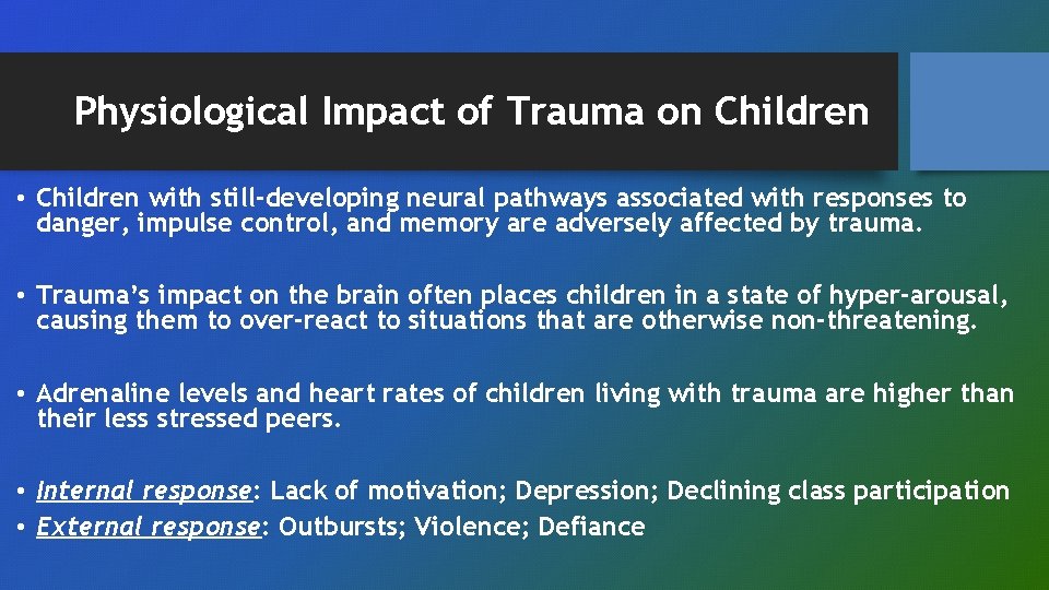 Physiological Impact of Trauma on Children • Children with still-developing neural pathways associated with