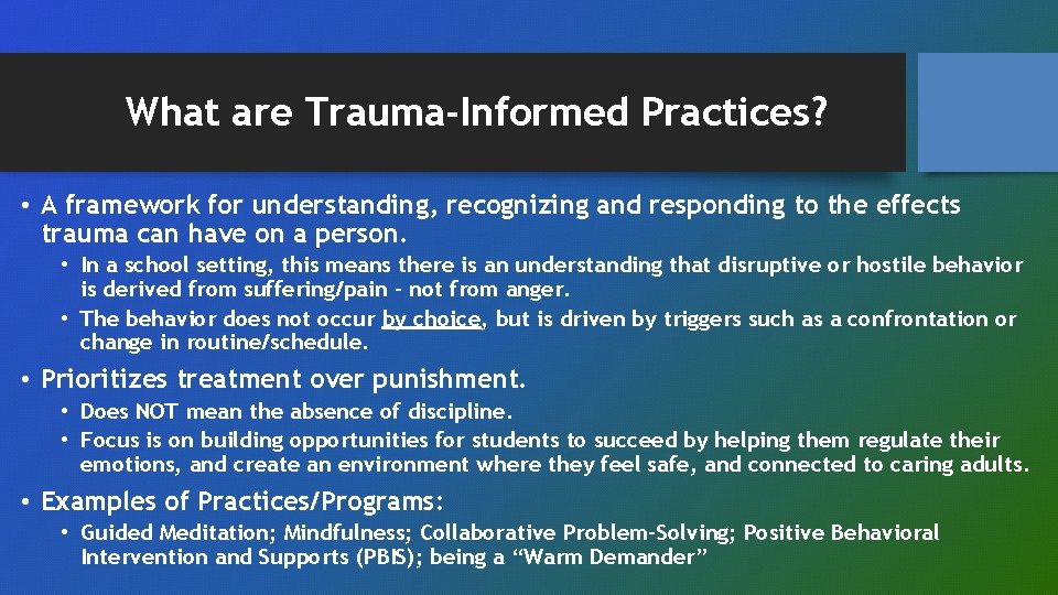 What are Trauma-Informed Practices? • A framework for understanding, recognizing and responding to the