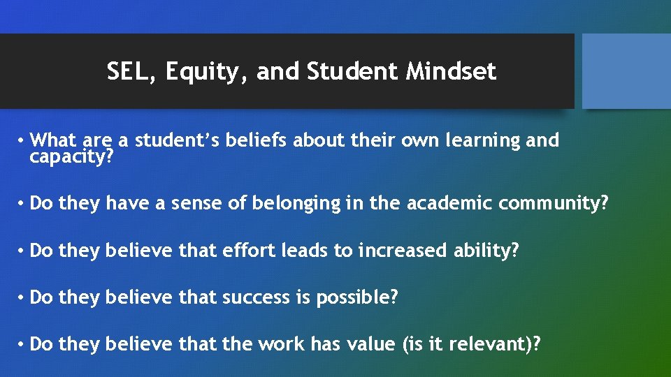 SEL, Equity, and Student Mindset • What are a student’s beliefs about their own