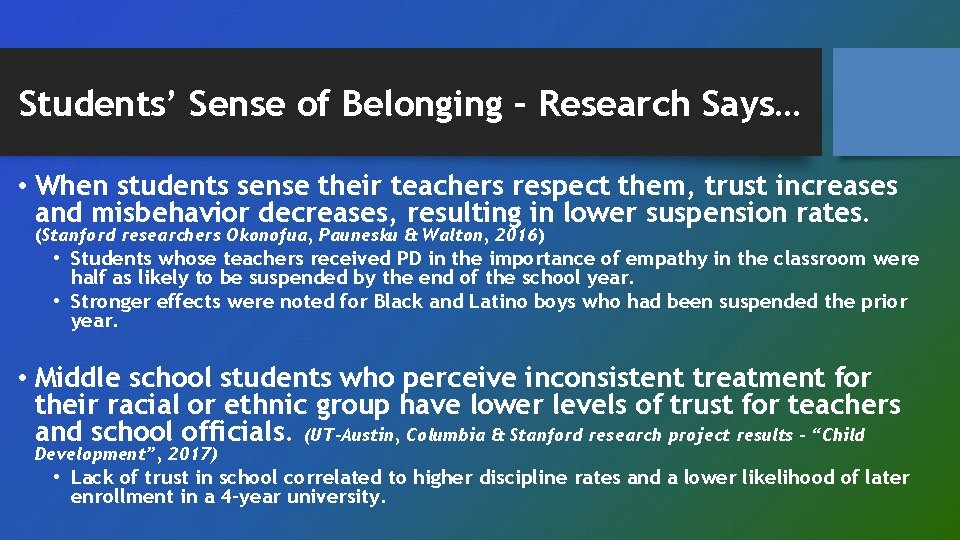 Students’ Sense of Belonging – Research Says… • When students sense their teachers respect