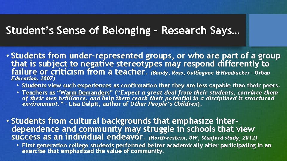 Student’s Sense of Belonging – Research Says… • Students from under-represented groups, or who