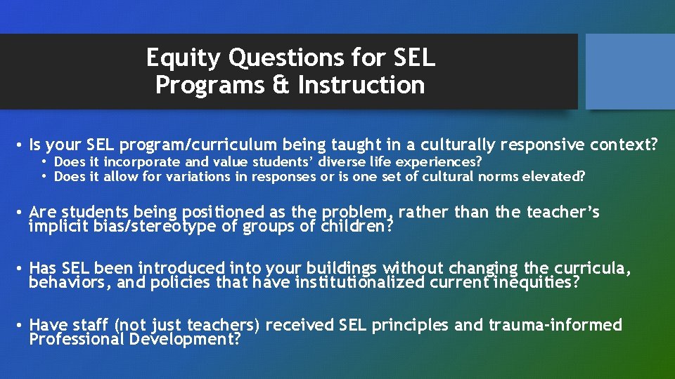 Equity Questions for SEL Programs & Instruction • Is your SEL program/curriculum being taught