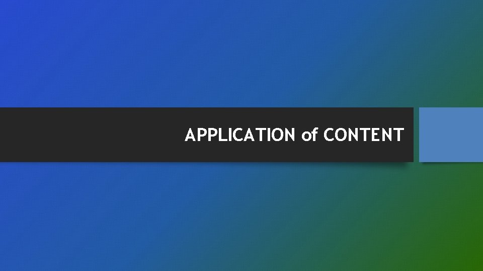 APPLICATION of CONTENT 