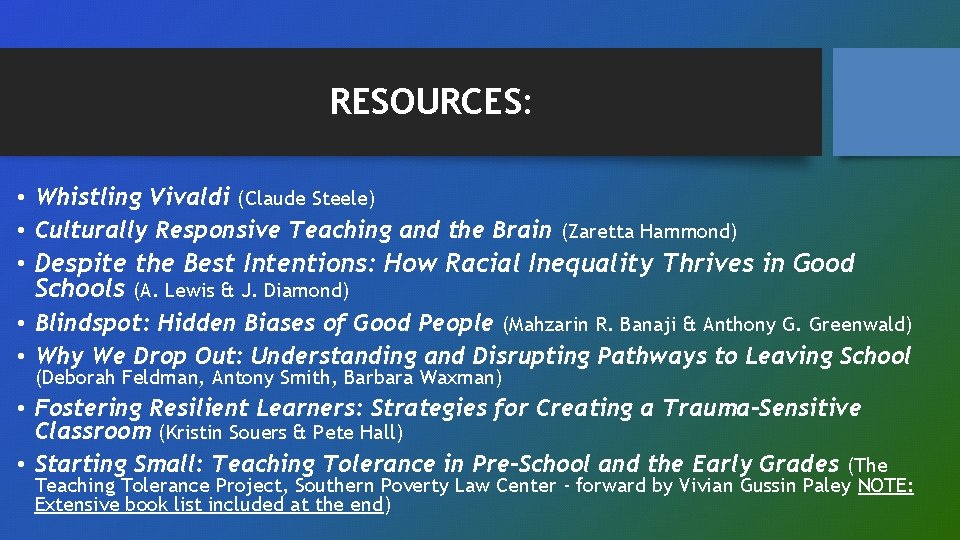 RESOURCES: • Whistling Vivaldi (Claude Steele) • Culturally Responsive Teaching and the Brain (Zaretta