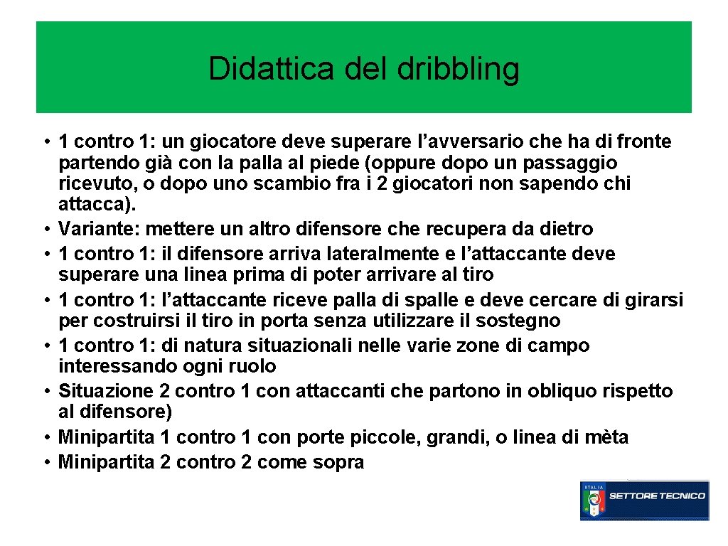 Didattica del dribbling • 1 contro 1: un giocatore deve superare l’avversario che ha Didattica del dribbling • 1 contro 1: un giocatore deve superare l’avversario che ha