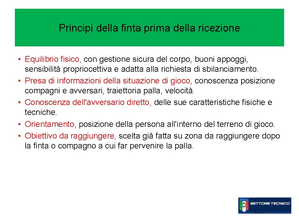 Principi della finta prima della ricezione • Equilibrio fisico, con gestione sicura del corpo,