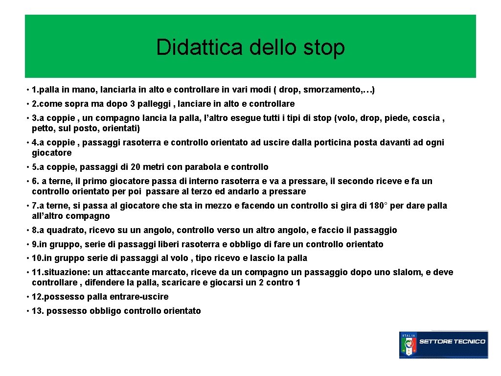 Didattica dello stop • 1. palla in mano, lanciarla in alto e controllare in Didattica dello stop • 1. palla in mano, lanciarla in alto e controllare in