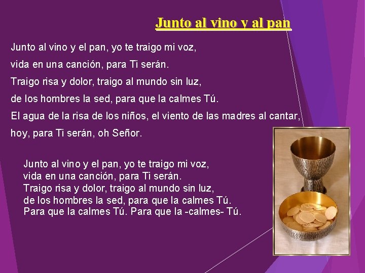 Junto al vino y al pan Junto al vino y el pan, yo te Junto al vino y al pan Junto al vino y el pan, yo te