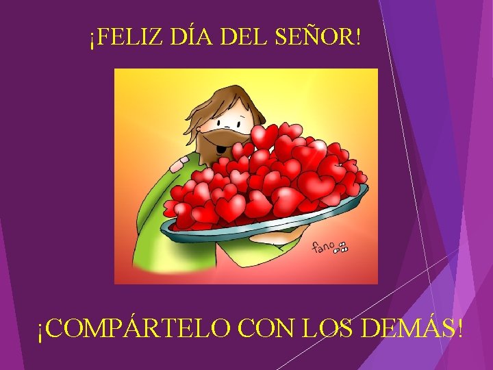 ¡FELIZ DÍA DEL SEÑOR! ¡COMPÁRTELO CON LOS DEMÁS! ¡FELIZ DÍA DEL SEÑOR! ¡COMPÁRTELO CON LOS DEMÁS!