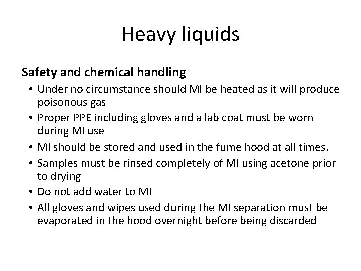 Heavy liquids Safety and chemical handling • Under no circumstance should MI be heated