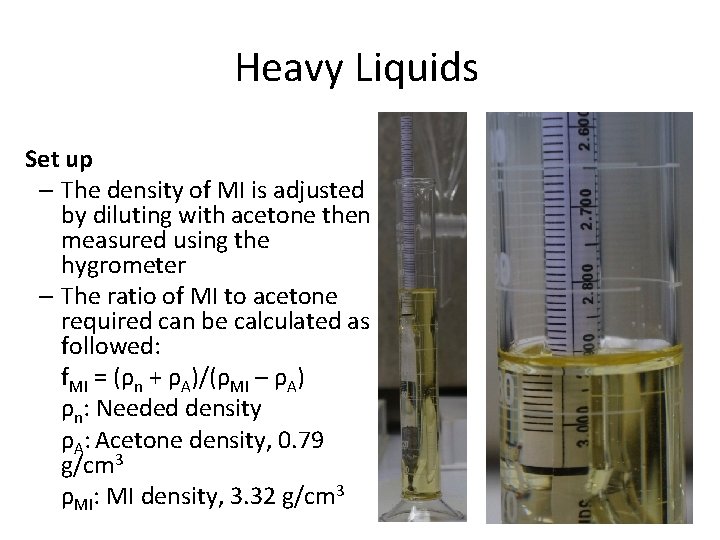 Heavy Liquids Set up – The density of MI is adjusted by diluting with