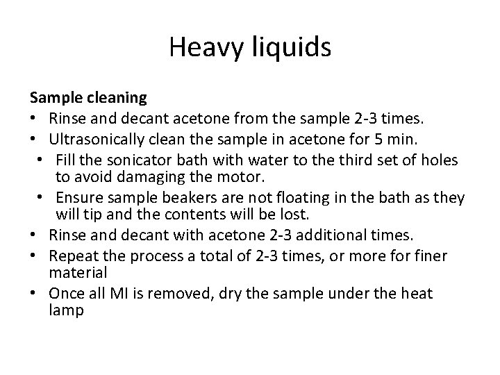 Heavy liquids Sample cleaning • Rinse and decant acetone from the sample 2 -3