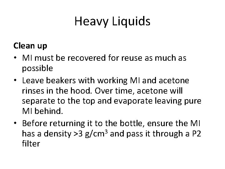 Heavy Liquids Clean up • MI must be recovered for reuse as much as